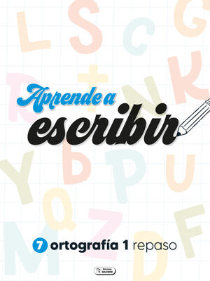 ORTOGRAFIA 1:APRENDE A ESCRIBIR