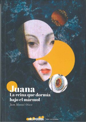 JUANA, LA REINA QUE DORMÍA BAJO EL MÁRMOL