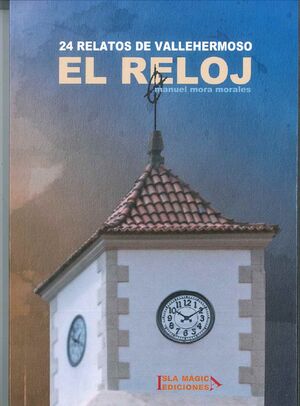 EL RELOJ. 24 RELATOS DE VALLEHERMOSO