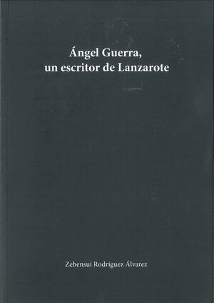 ÁNGEL GUERRA, UN ESCRITOR DE LANZAROTE