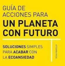 GUIA DE ACCIONES PARA UN PLANETA CON FUTURO