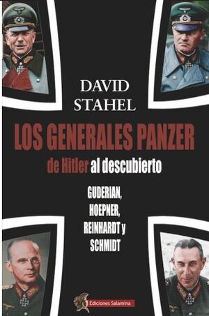 LOS GENERALES PANZER DE HITLER AL DESCUBIERTO