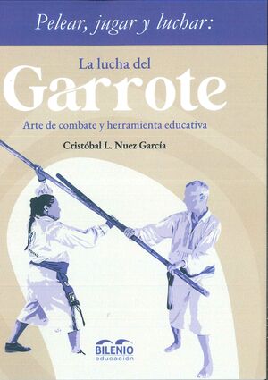 LA LUCHA DEL GARROTE. ARTE DE COMBATE Y HERRAMIENTA EDUCATIVA