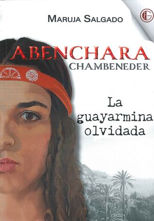 ABENCHARA CHAMBENEDER. LA GUAYARMINA OLVIDADA