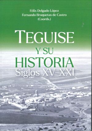 TEGUISE Y SU HISTORIA. SIGLOS XV-XXI