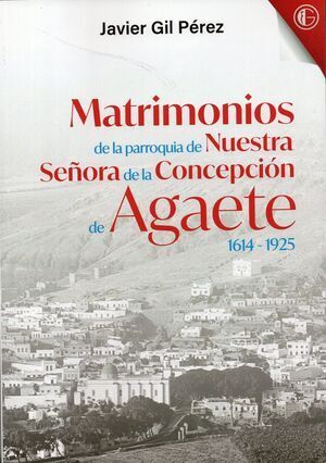 MATRIMONIOS DE LA PARROQUIA DE NUESTRA SEÑORA DE LA CONCEPCION DE AGAETE  1614 -