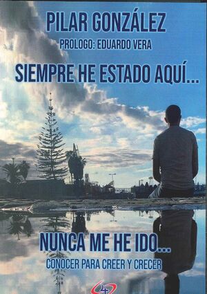 SIEMPRE HE ESTADO AQUI, NUNCA ME HE IDO