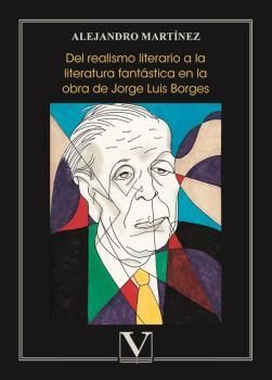 DEL REALISMO LITERARIO A LA LITERATURA FANTÁSTICA EN LA OBRA DE JORGE LUIS BORGE