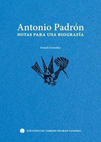 ANTONIO PADRÓN. NOTAS PARA UNA BIOGRAFÍA