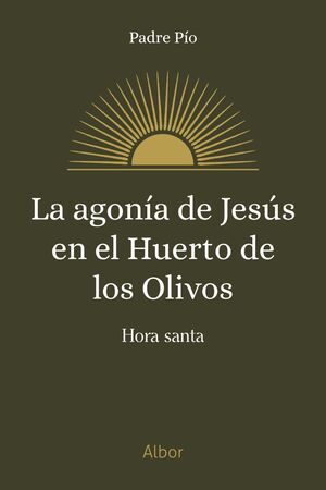 AGONÍA DE JESÚS EN EL HUERTO DE LOS OLIVOS, LA