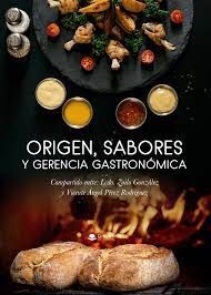 ORIGEN, SABORES Y GERENCIA GASTRONÓMICA