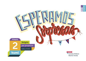 PROYECTO KUMI - 2 PRIMARIA : ESPERAMOS SORPRESAS