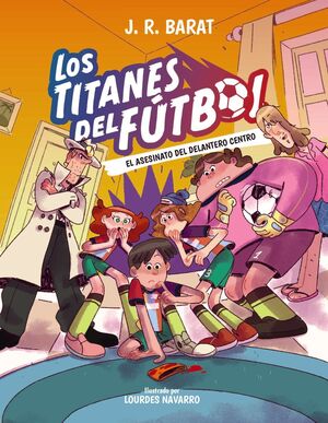 TITANES DEL FUTBOL 4, LOS: EL ASESINATO DEL DELANTERO CENTRO