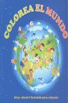 COLOREA EL MUNDO - ATLAS INFANTIL ILUSTRADO PARA COLREAR