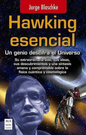 HAWKING ESENCIAL: UN GENIO DESCIFRA EL UNIVERSO