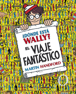 DÓNDE ESTÁ WALLY? EL VIAJE FANTÁSTICO (COLECCIÓN ¿DÓNDE ESTÁ WALLY?)