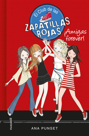 ¡AMIGAS FOREVER! (SERIE EL CLUB DE LAS ZAPATILLAS ROJAS 2)