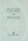 PARA SER RECITADO AL VIENTO SIBILANTE ; SANGRE DE ECLIPSE