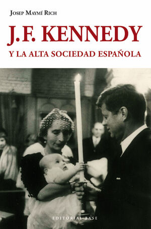 J.F. KENNEDY Y LA ALTA SOCIEDAD ESPAÑOLA