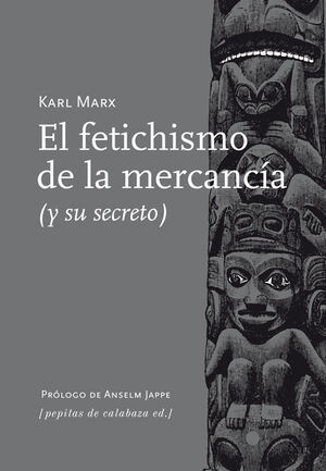 EL FETICHISMO DE LA MERCANCÍA