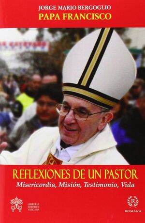 REFLEXIONES DE UN PASTOR.MISERICORDIA,  MISIÓN,TESTIMONIO Y VIDA