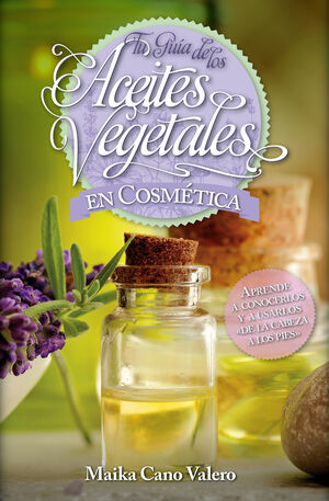 TU GUÍA DE LOS ACEITES VEGETALES EN COSMÉTICA