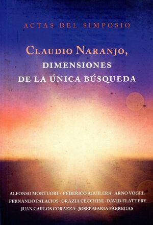 CLAUDIO NARANJO, DIMENSIONES DE LA ÚNICA BÚSQUEDA