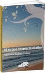 SI ES QUE DESPIERTA EL ALBA