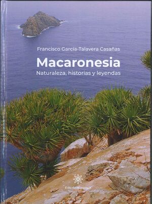 MACARONESIA. NATURALEZA, HISTORIAS Y LEYENDAS.