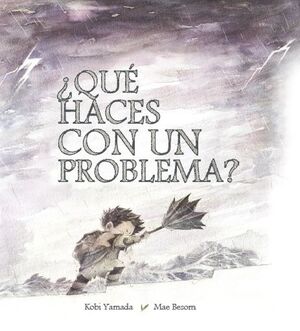 ¿QUÉ HACES CON UN PROBLEMA?