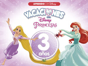 VACACIONES CON LAS PRINCESAS DISNEY. 3 AÑOS