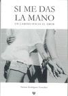 SI ME DAS LA MANO