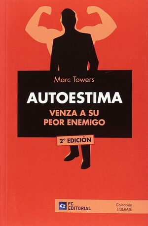 AUTOESTIMA. VENZA A SU PEOR ENEMIGO