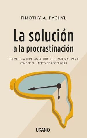 LA SOLUCIÓN A LA PROCRASTINACIÓN