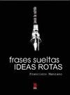 FRASES SUELTAS IDEAS ROTAS
