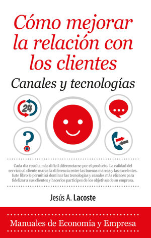 CÓMO MEJORAR LA RELACIÓN CON LOS CLIENTES. CANALES Y TECNOLOGÍAS