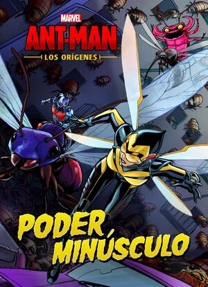 ANT-MAN. LOS ORÍGENES. PODER MINÚSCULO