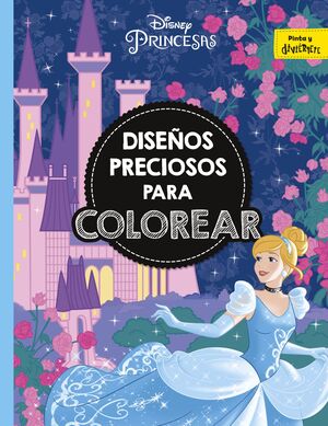 PRINCESAS. DISEÑOS PRECIOSOS PARA COLOREAR