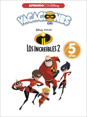 VACACIONES CON LOS INCREÍBLES 2. 5 AÑOS (APRENDO CON DISNEY)