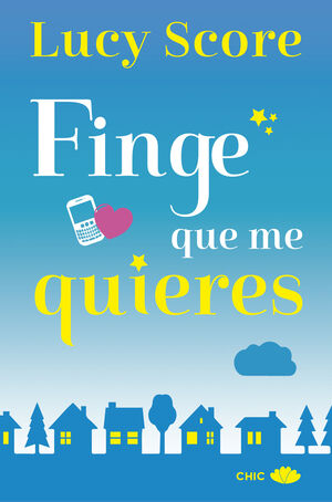 FINGE QUE ME QUIERES (SAGA BENEVOLENCE 1)