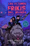 LOS ÚLTIMOS FRIKIS DEL MUNDO Y EL REY DE LAS PESADILLAS (LOS ÚLTIMOS FRIKIS DEL MUNDO 3)