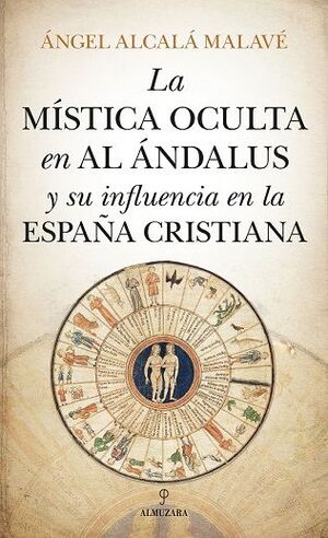 MÍSTICA OCULTA EN AL ÁNDALUS Y SU INFLUENCIA EN LA ESPAÑA CRISTIANA, LA
