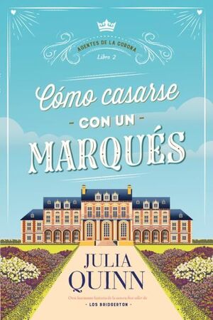 CÓMO CASARSE CON UN MARQUÉS (AGENTES DE LA CORONA 2)