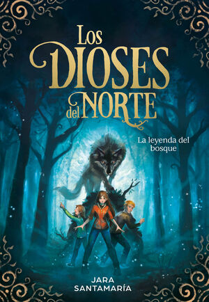 LA LEYENDA DEL BOSQUE (LOS DIOSES DEL NORTE 1)