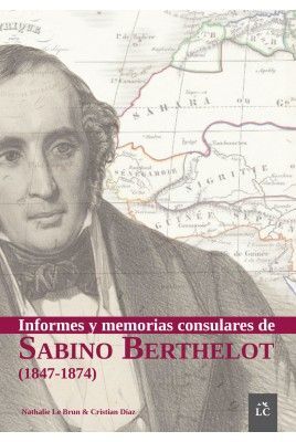 INFORMES Y MEMORIAS CONSULARES DE SABINO BERTHELOT (1847-1874)