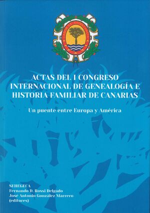 ACTAS DEL I CONGRESO INTERNACIONAL DE GENEALOGÍA E HISTORIA FAMILIAR DE CANARIAS