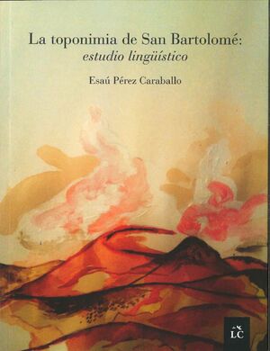 LA TOPONIMIA DE SAN BARTOLOMÉ: ESTUDIO LINGÜÍSTICO