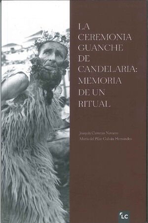 LA CEREMONIA GUANCHE DE CANDELARIA: MEMORIA DE UN RITUAL