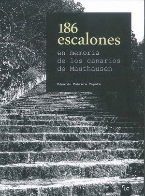 186 ESCALONES. EN MEMORIA DE LOS CANARIOS DE MUTHAUSEN