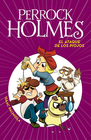 EL ATAQUE DE LOS PIOJOS (PERROCK HOLMES 11)